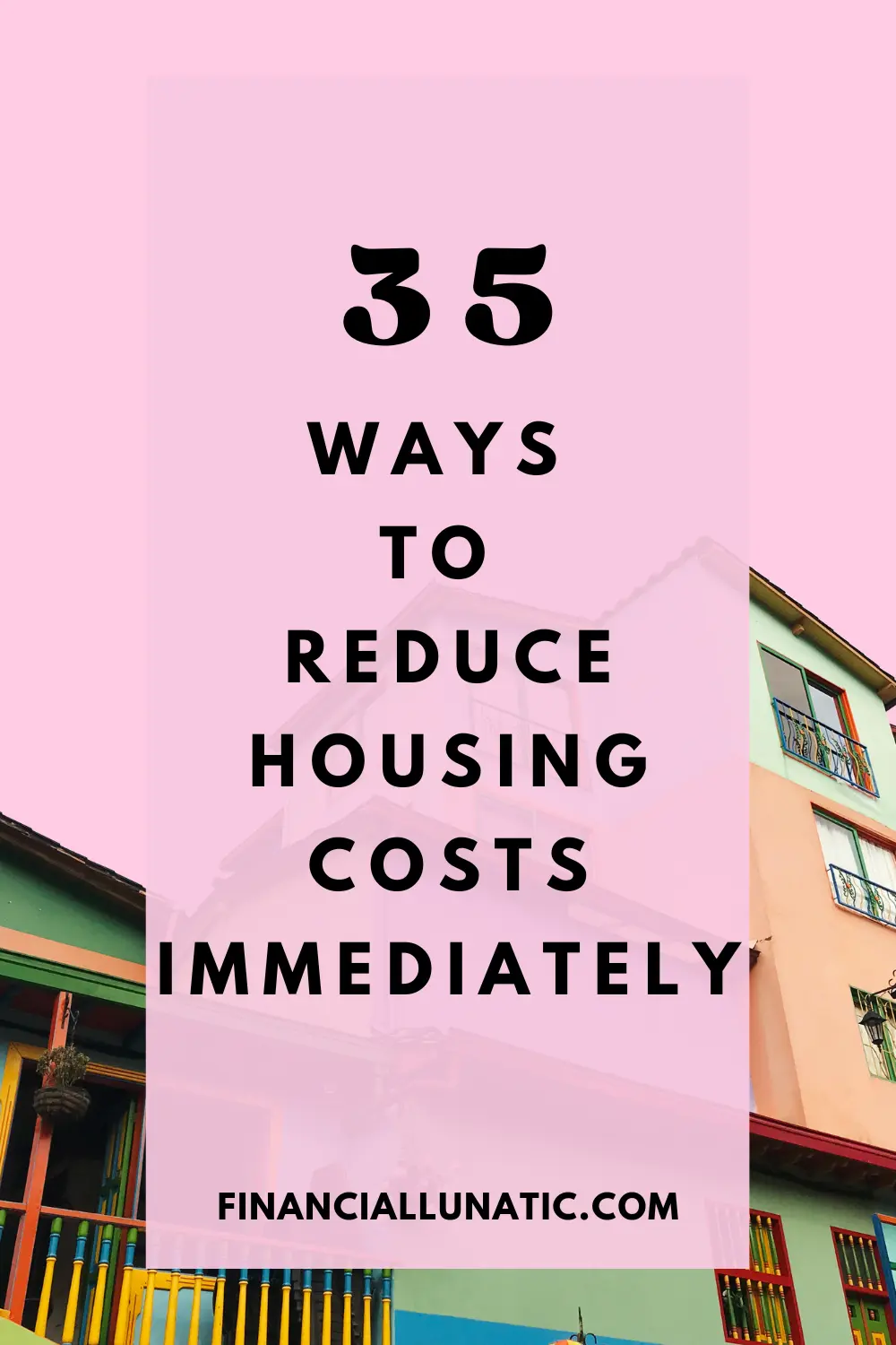 How To Reduce Housing Costs In 35 Ways